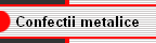 Confectii metalice